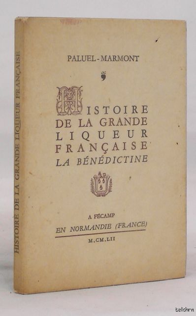 Histoire De La Grande Liqueur Francaise La Bénédictine   Paluel