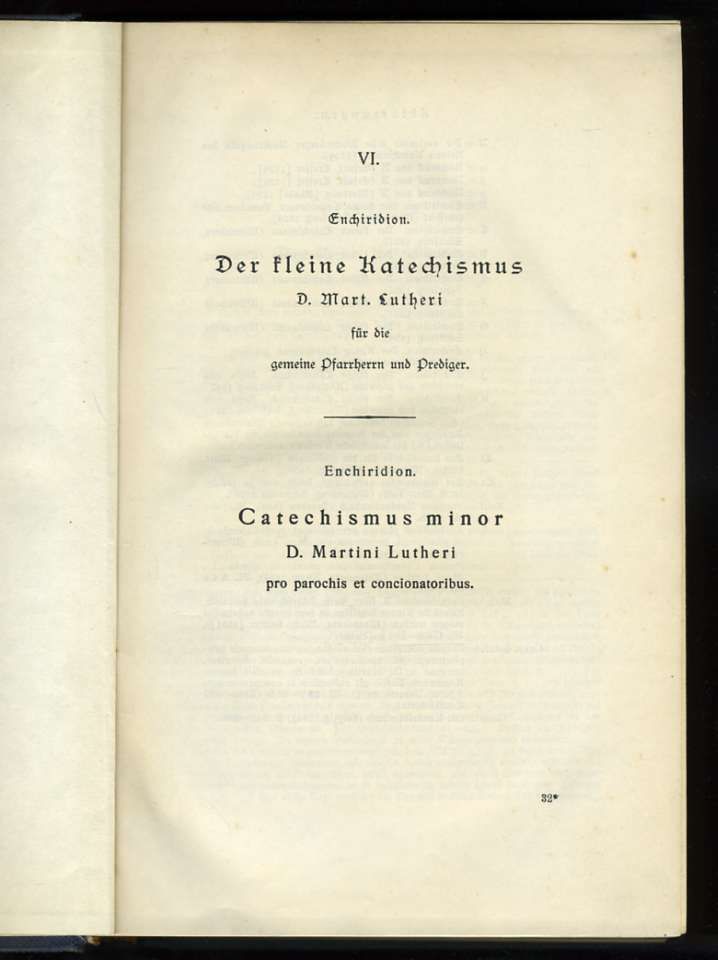 VI. Enchiridion Der kleine Katechismus D. Mart. Lutheri