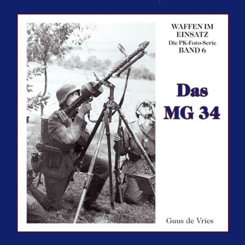 Das MG 34 Waffen im Einsatz PK Foto Serie Bd. 6 NEU****